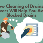 How Cleaning Of Drains & Sewers Will Help You Avoid Blocked Drains