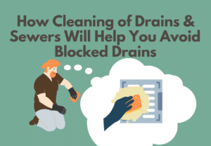 How Cleaning Drains And Sewers Prevent Blocked Drains