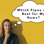 Which Pipes Are Best For Your Home?