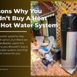 7 Reasons Why You Shouldn’T Buy A Heat Pump Hot Water System