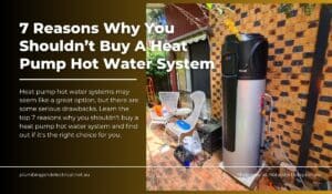 7 Reasons Why You Shouldn’t Buy A Heat Pump Hot Water System